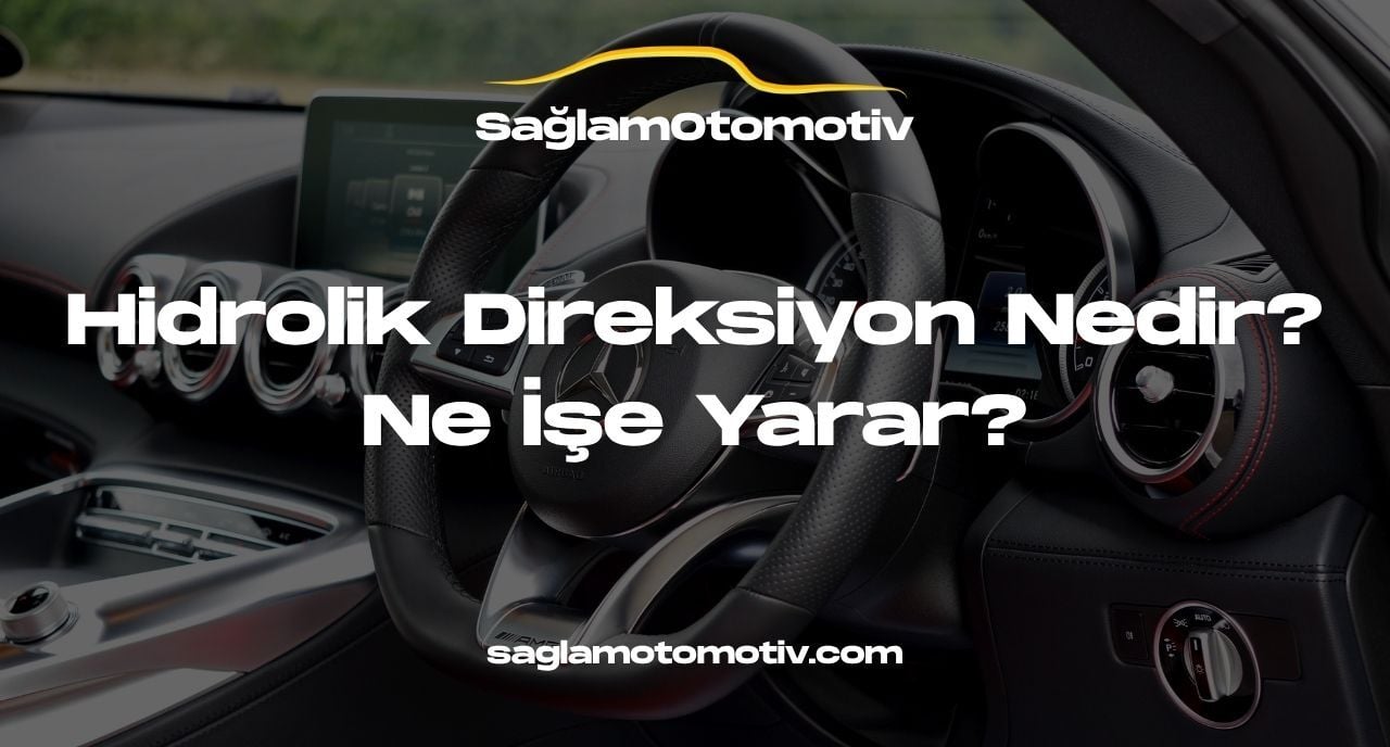 Hidrolik Direksiyon Nedir? Ne İşe Yarar?