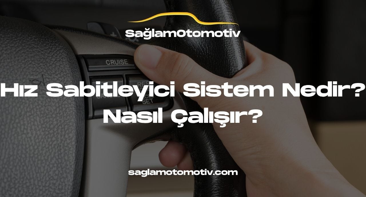Hız Sabitleyici Sistem Nedir? Nasıl Çalışır?