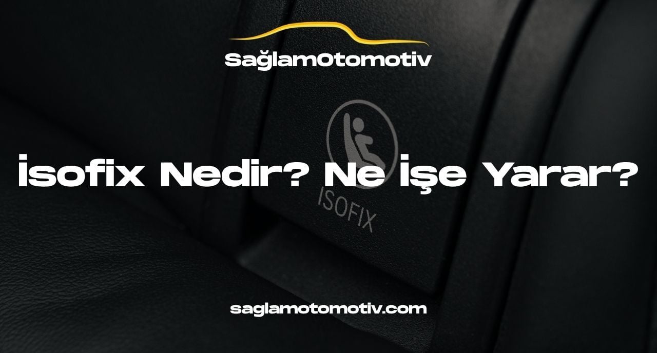 İsofix Nedir? Ne İşe Yarar?