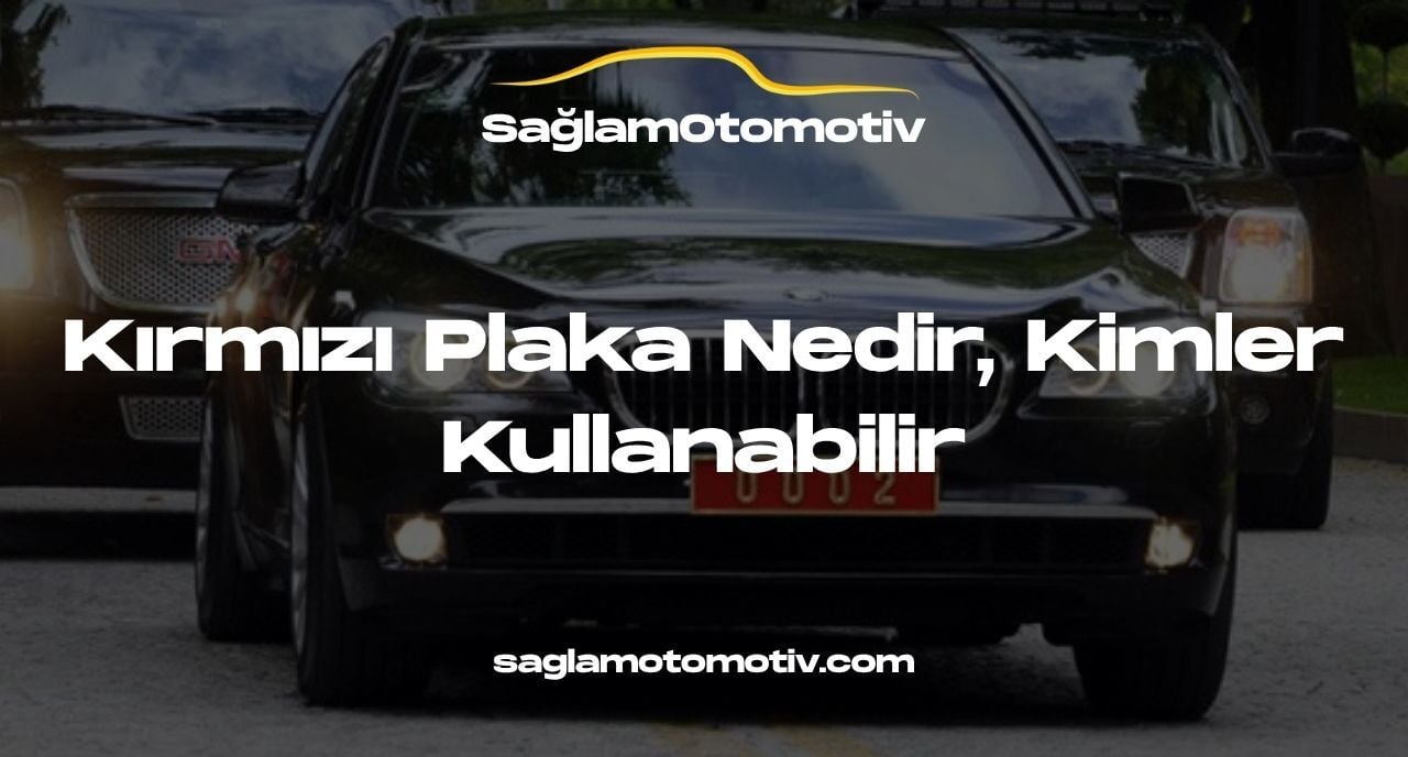 Kırmızı Plaka Nedir, Kimler Kullanabilir?