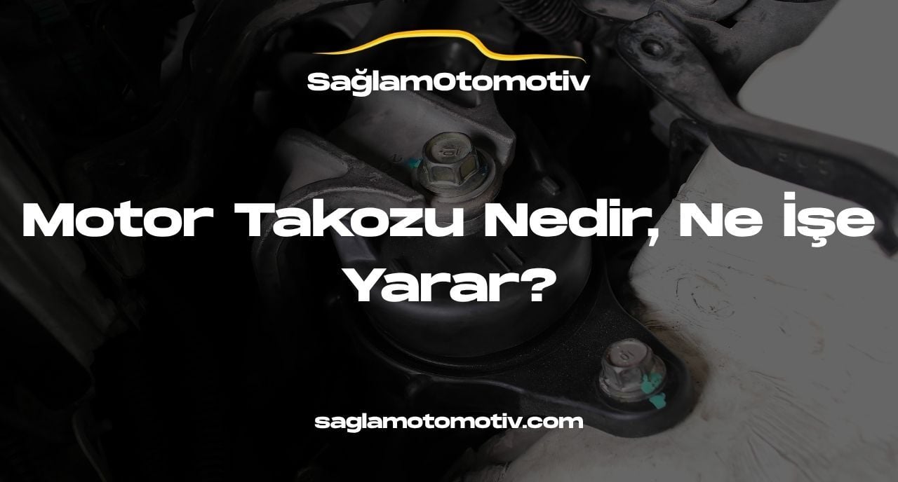 Motor Takozu Nedir, Ne İşe Yarar?