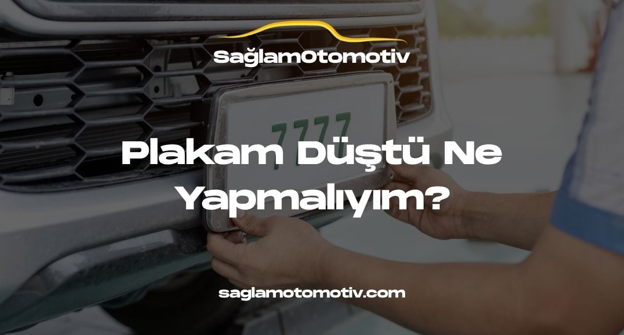Plakam Düştü Ne Yapmalıyım?
