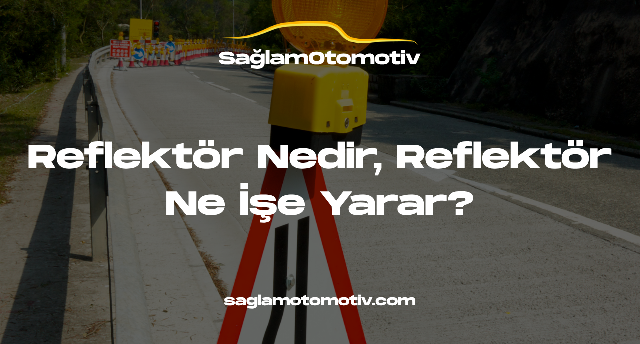 Reflektör Nedir, Reflektör Ne İşe Yarar? 