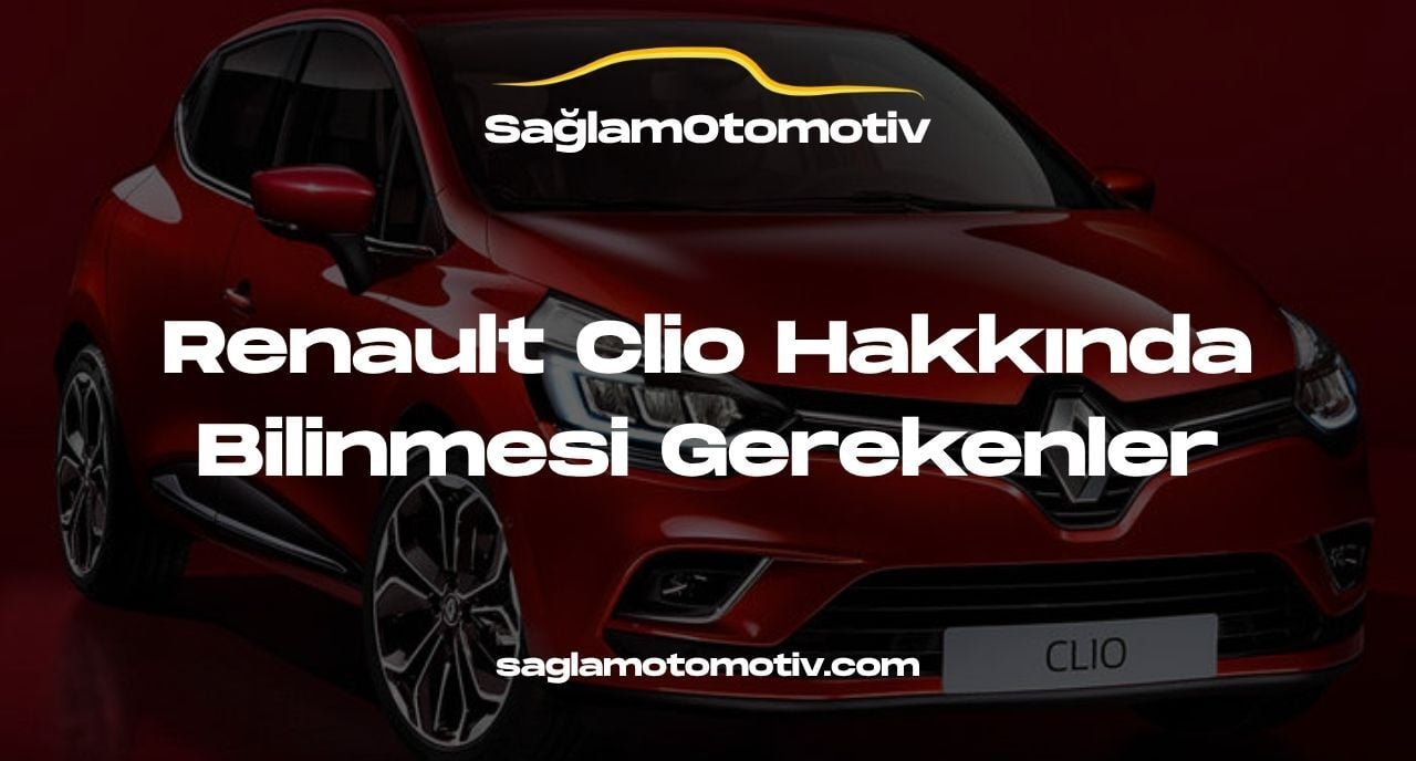 Renault Clio Hakkında Bilinmesi Gerekenler