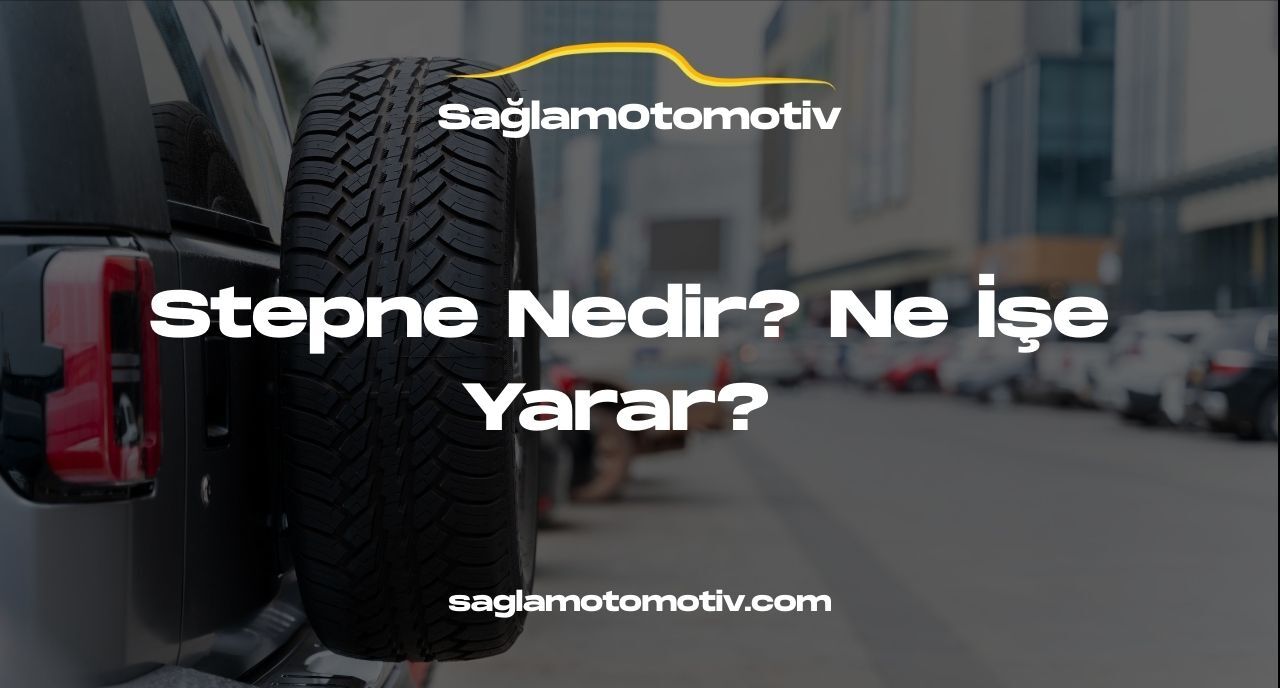 Stepne Nedir? Ne İşe Yarar? 