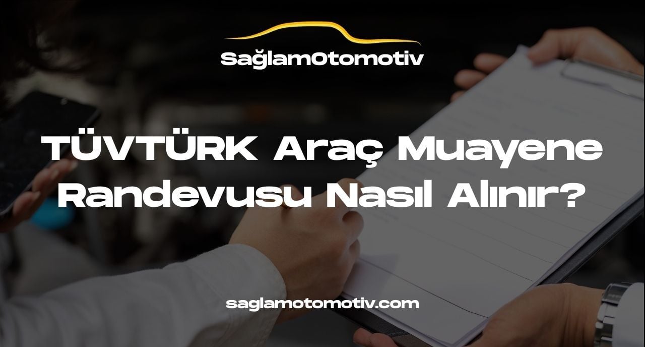 TÜVTÜRK Araç Muayene Randevusu Nasıl Alınır?