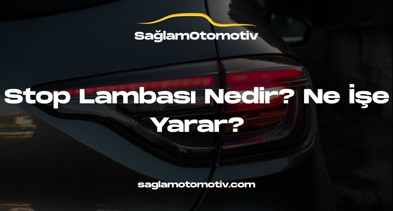 Stop Lambası Nedir? Ne İşe Yarar?