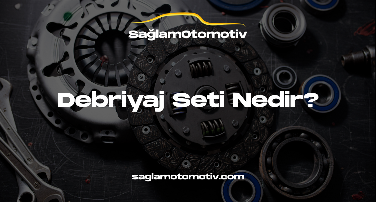 Debriyaj Seti Nedir?