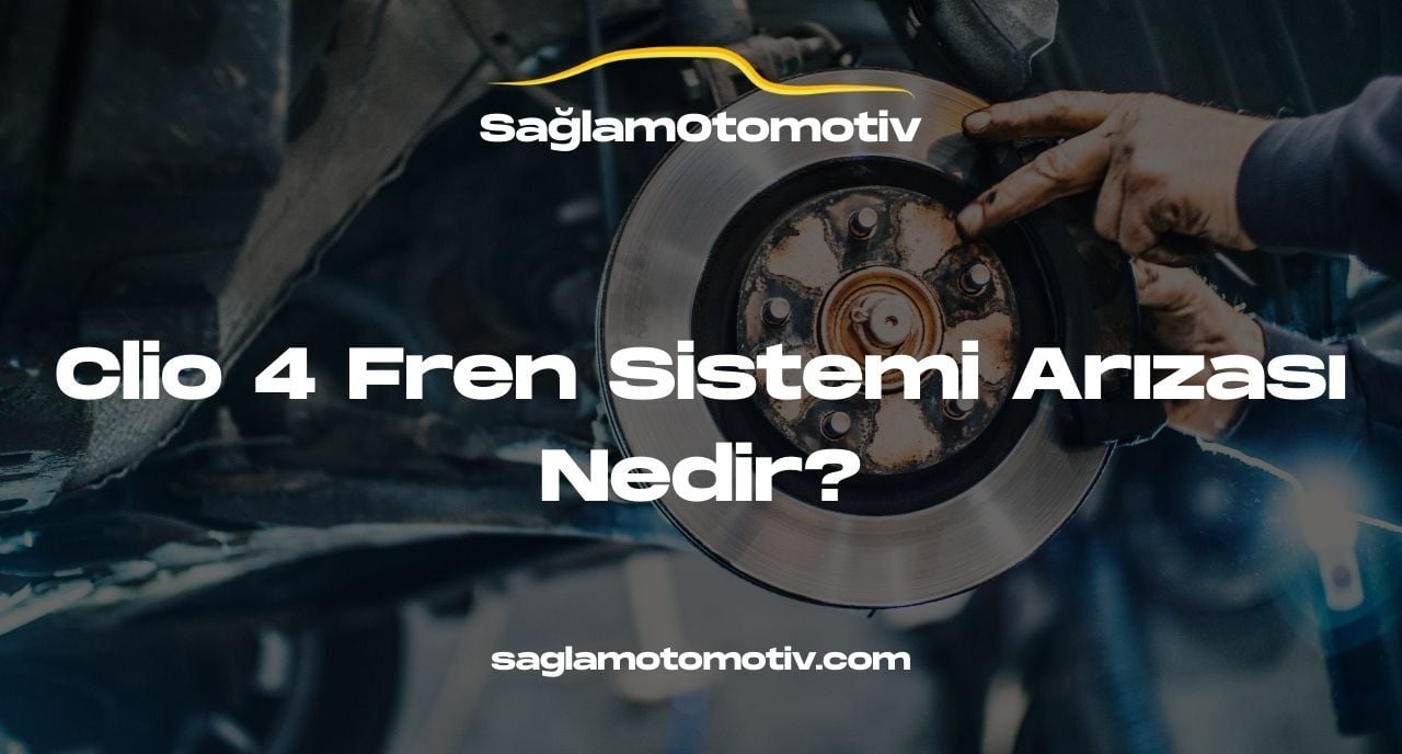 Clio 4 Fren Sistemi Arızası Nedir?