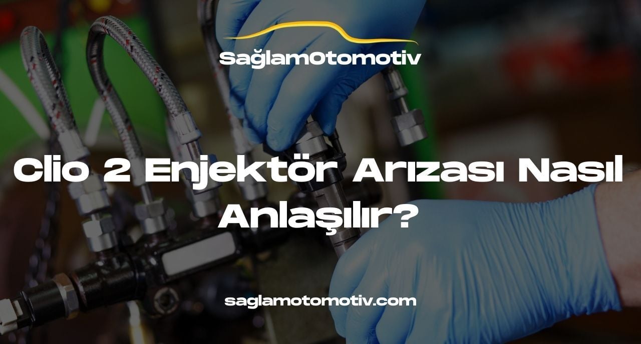 Clio 2 Enjektör Arızası Nasıl Anlaşılır?