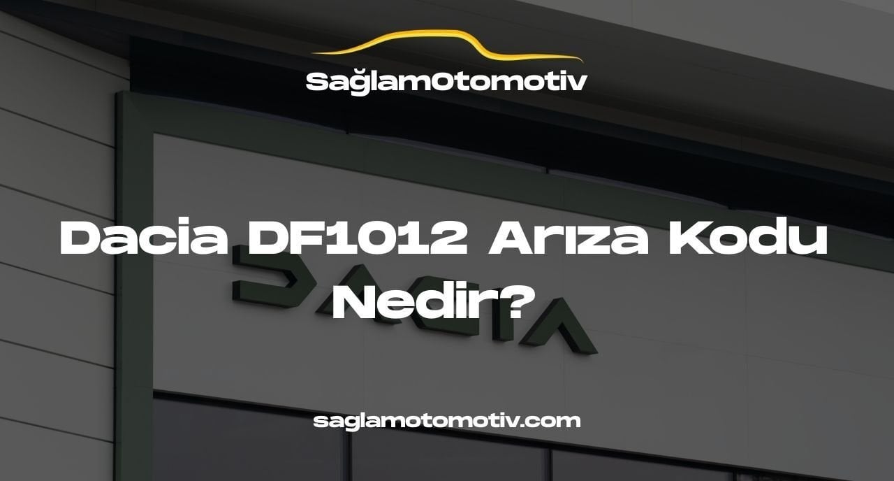 Dacia DF1012 Arıza Kodu Nedir?