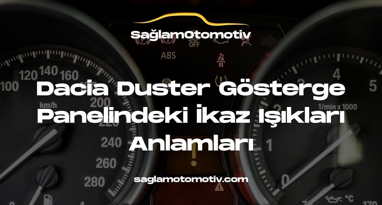 Dacia Duster Gösterge Panelindeki İkaz Işıkları Anlamları