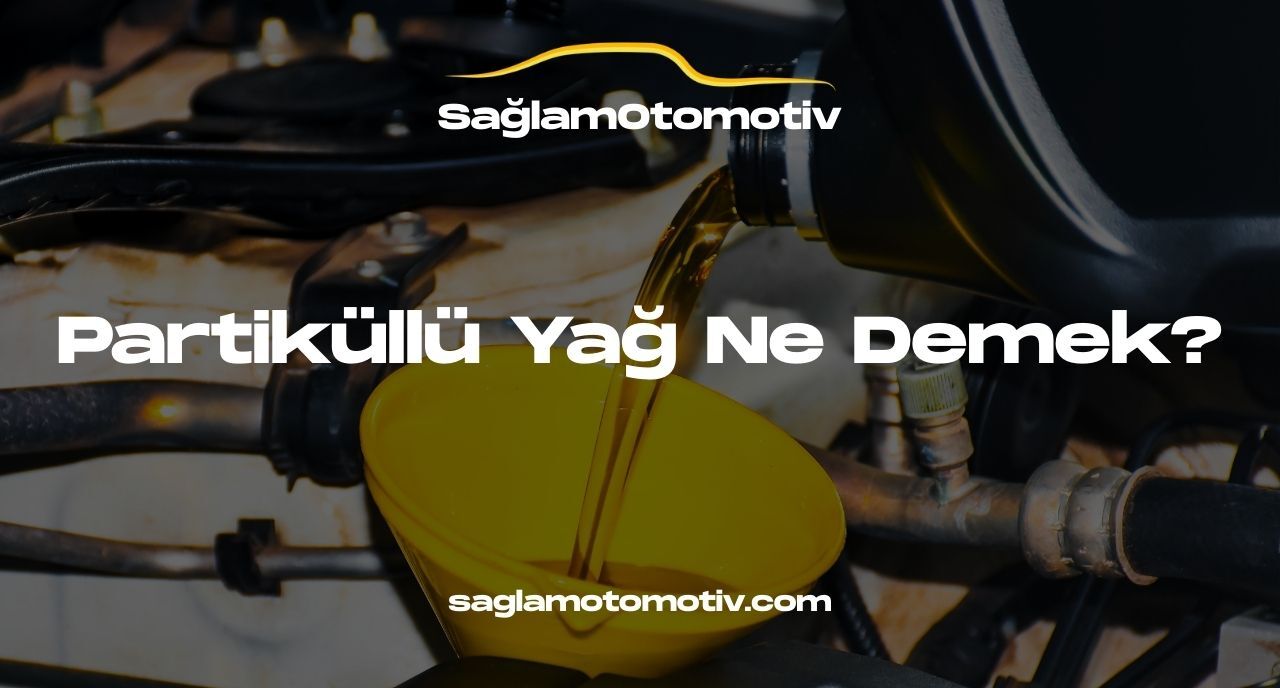 Partiküllü Yağ Ne Demek?