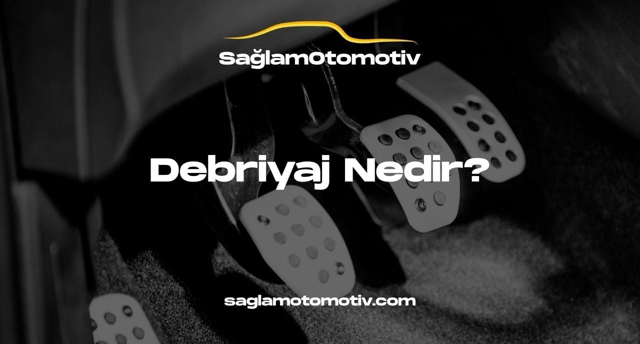 Debriyaj Nedir?