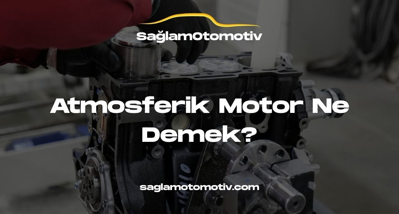 Atmosferik Motor Ne Demek?