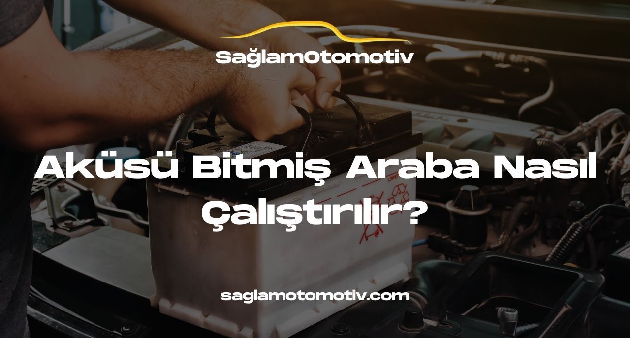Aküsü Bitmiş Araba Nasıl Çalıştırılır?