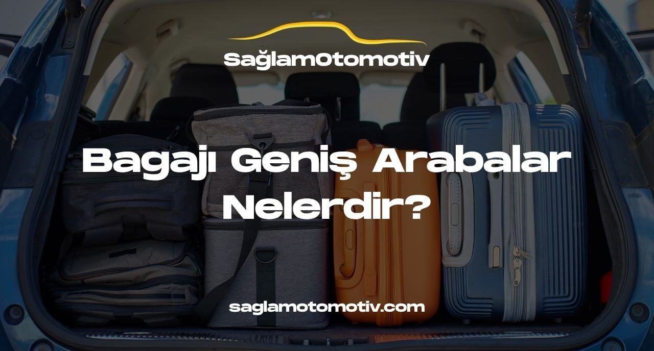 Bagajı Geniş Arabalar Nelerdir?
