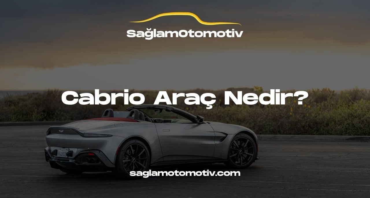 Cabrio Araç Nedir?