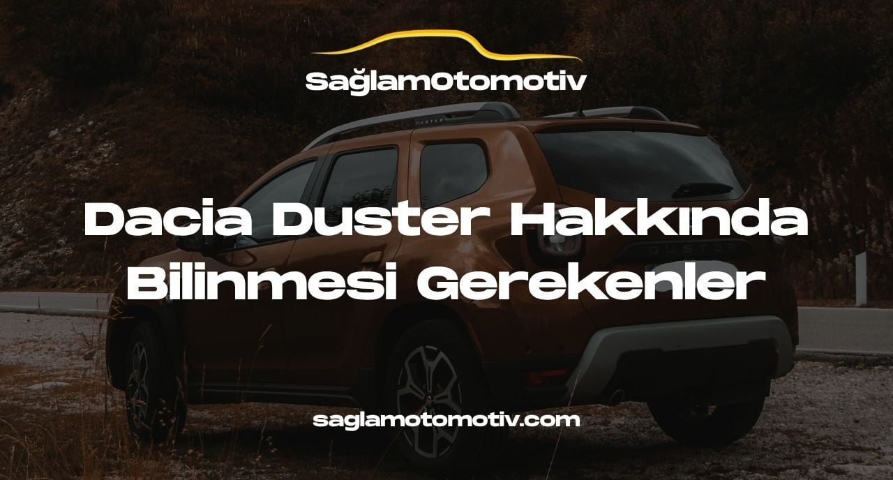 Dacia Duster Hakkında Bilinmesi Gerekenler