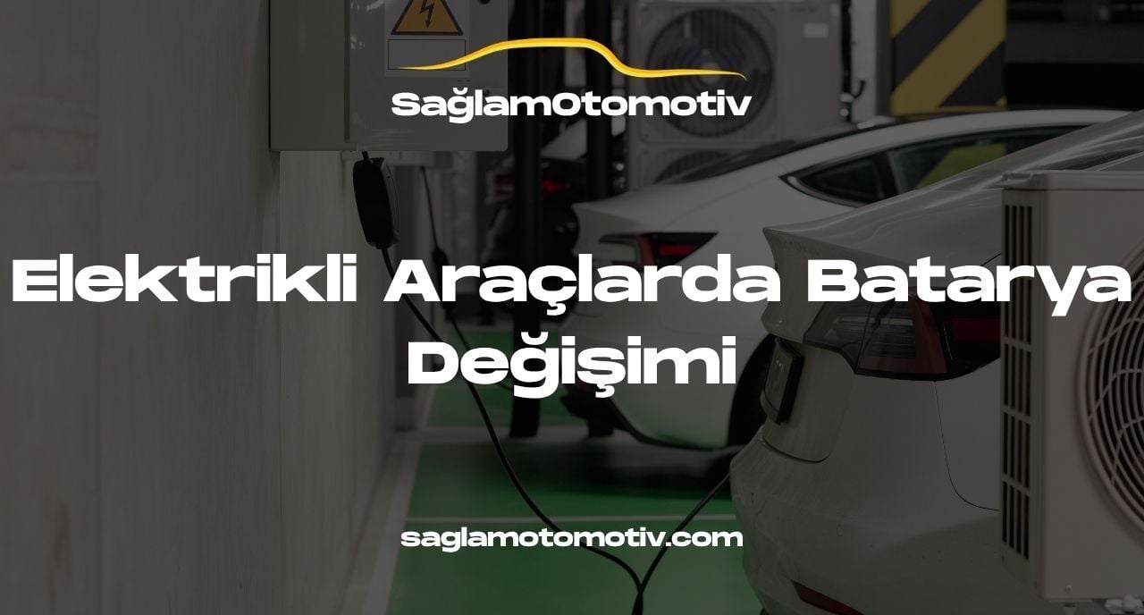 Elektrikli Araçlarda Batarya Değişimi