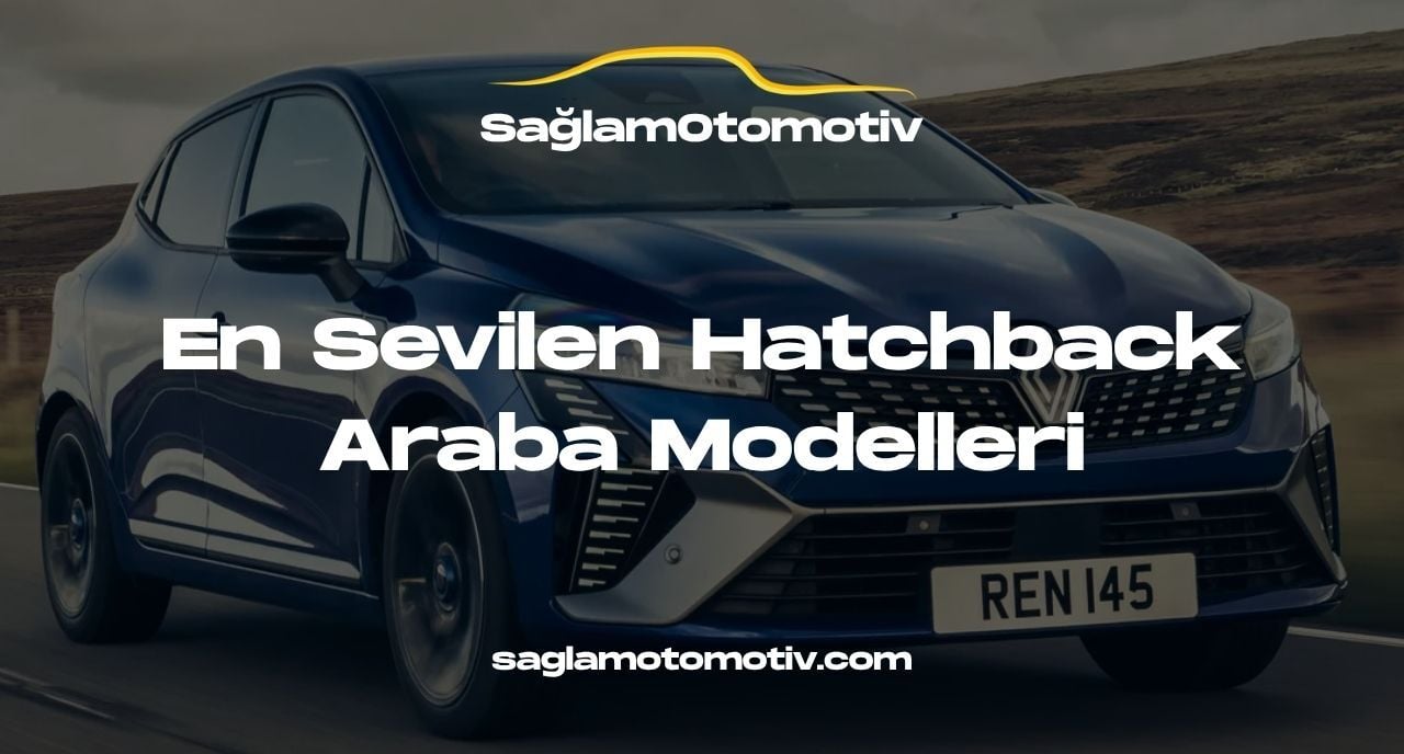 En Sevilen Hatchback Araba Modelleri 