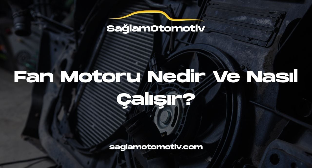 Fan Motoru Nedir Ve Nasıl Çalışır?