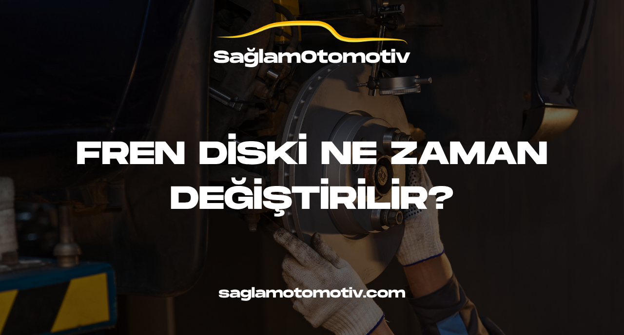 FREN DİSKİ NE ZAMAN DEĞİŞTİRİLİR?